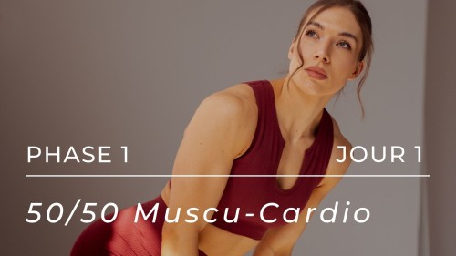 50/50 Muscu-Cardio - Phase 1, Jour 1
