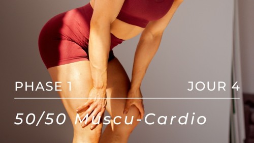 50/50 Muscu-Cardio - Phase 1, Jour 4